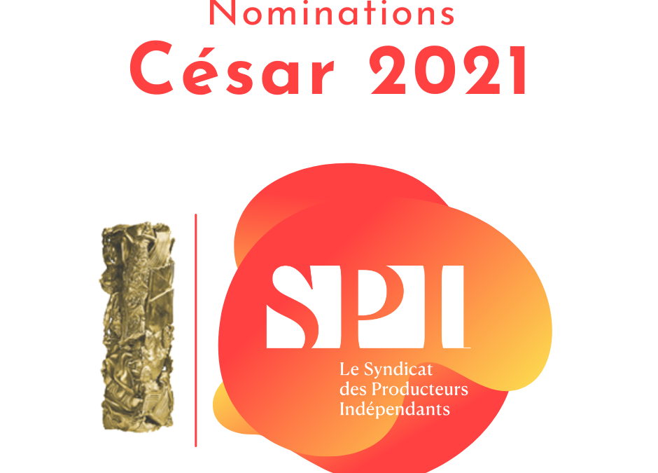 Le Syndicat des Producteurs Indépendants félicite chaleureusement ses adhérents pour leurs 40 nominations aux César 2021